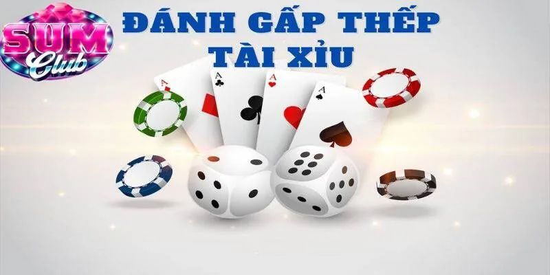 Cược tài xỉu gấp thếp cần vốn ổn định Cược tài xỉu gấp thếp cần vốn ổn định